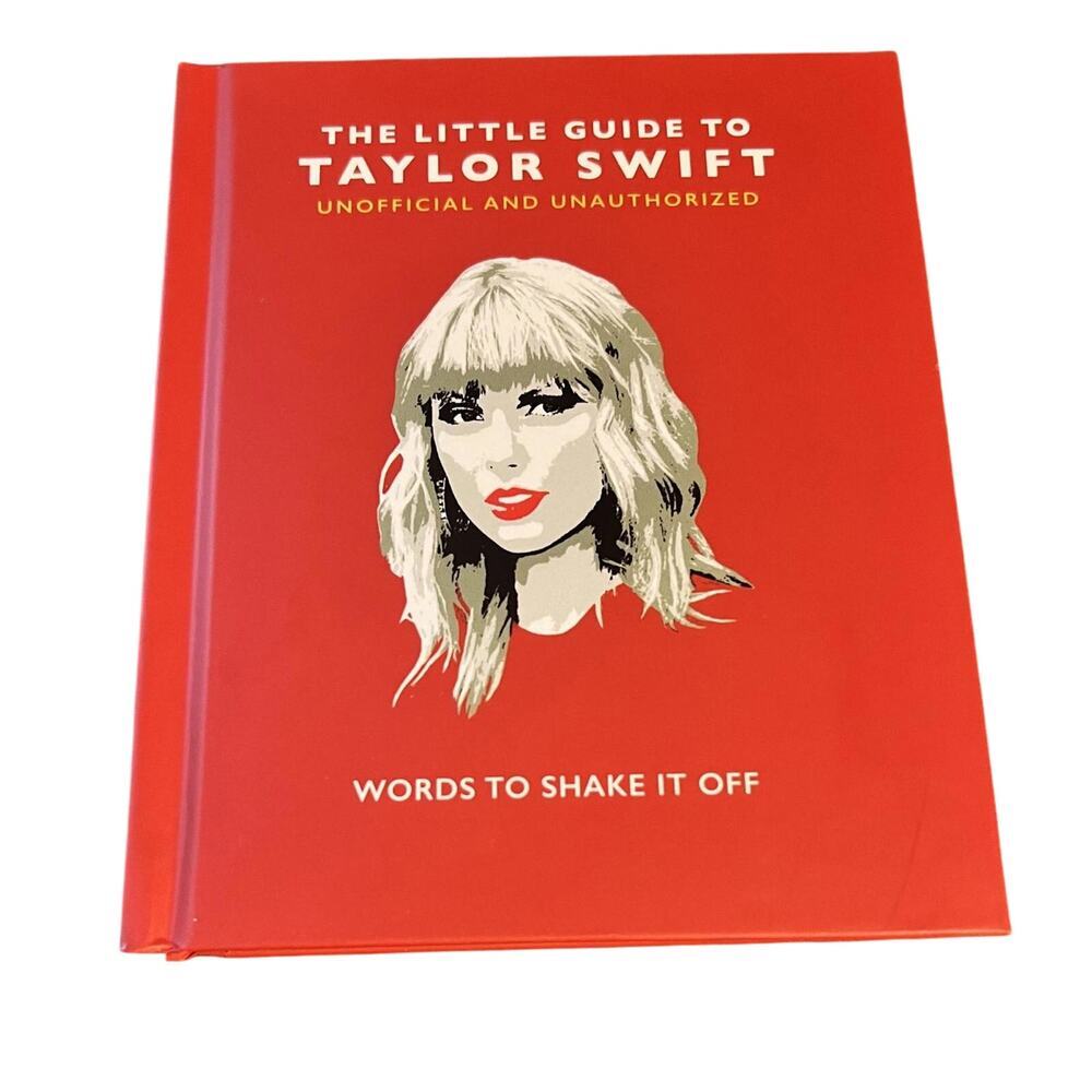 The Little Guide to Taylor Swift - Unofficial and Unauthorized